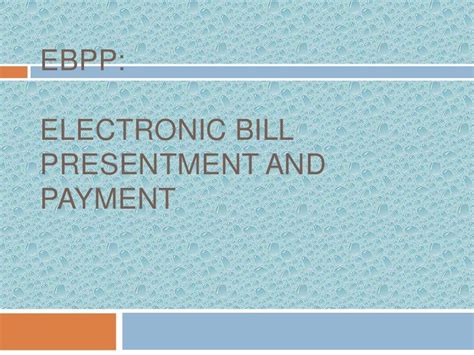 electronic invoice presentment and payment|Electronic Bill Payment & Presentment (EBPP): .